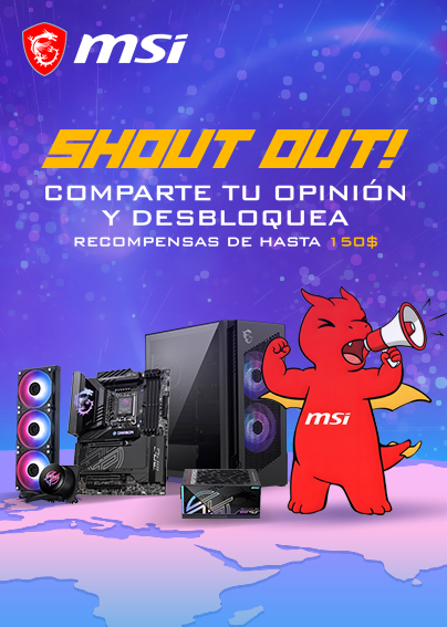 MSI Shout Out - Comparte tu opini&oacute;n y desbloquea recompensas de hasta 150 $